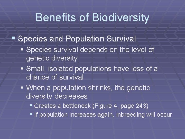 Benefits of Biodiversity § Species and Population Survival § Species survival depends on the