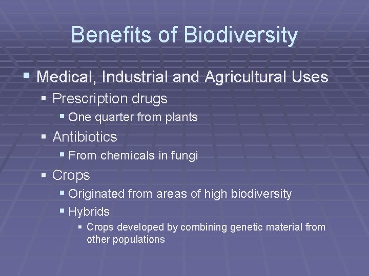 Benefits of Biodiversity § Medical, Industrial and Agricultural Uses § Prescription drugs § One