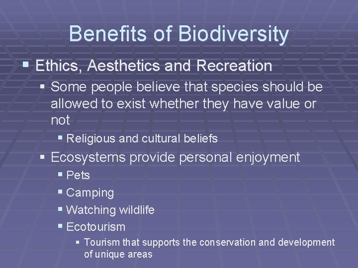 Benefits of Biodiversity § Ethics, Aesthetics and Recreation § Some people believe that species