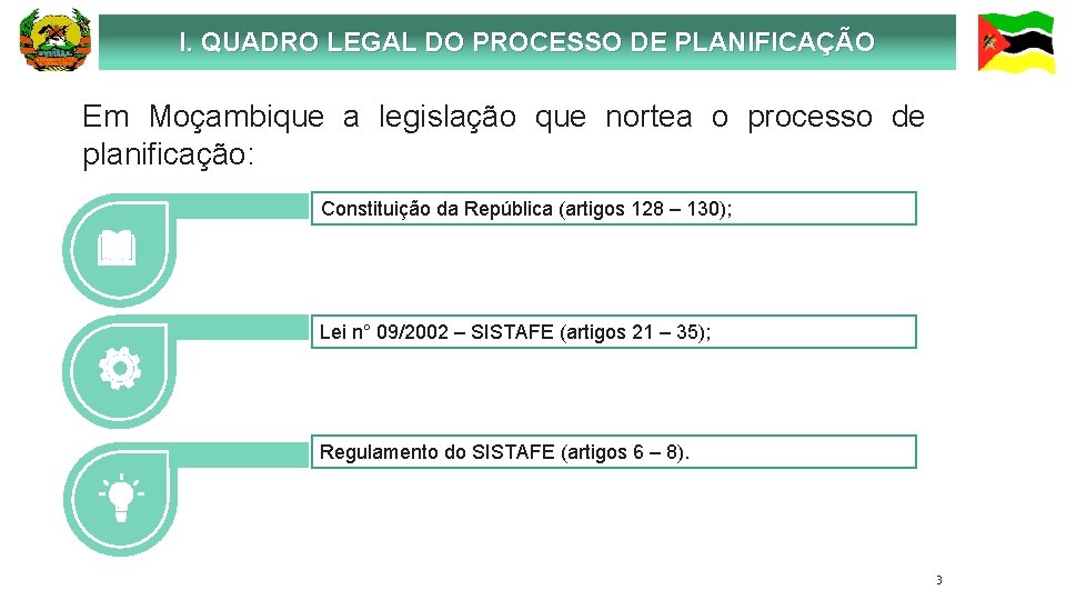 I. QUADRO LEGAL DO PROCESSO DE PLANIFICAÇÃO Em Moçambique a legislação que nortea o