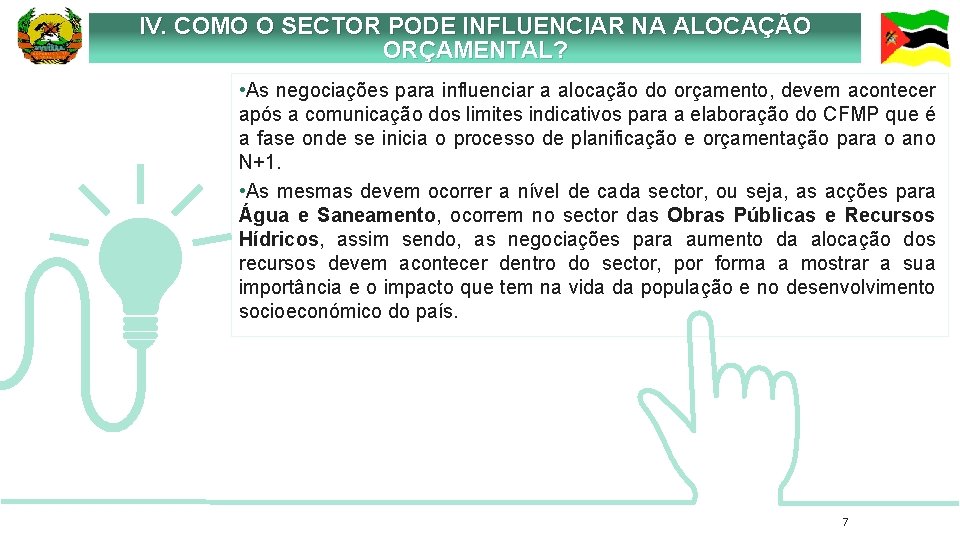 IV. COMO O SECTOR PODE INFLUENCIAR NA ALOCAÇÃO ORÇAMENTAL? • As negociações para influenciar