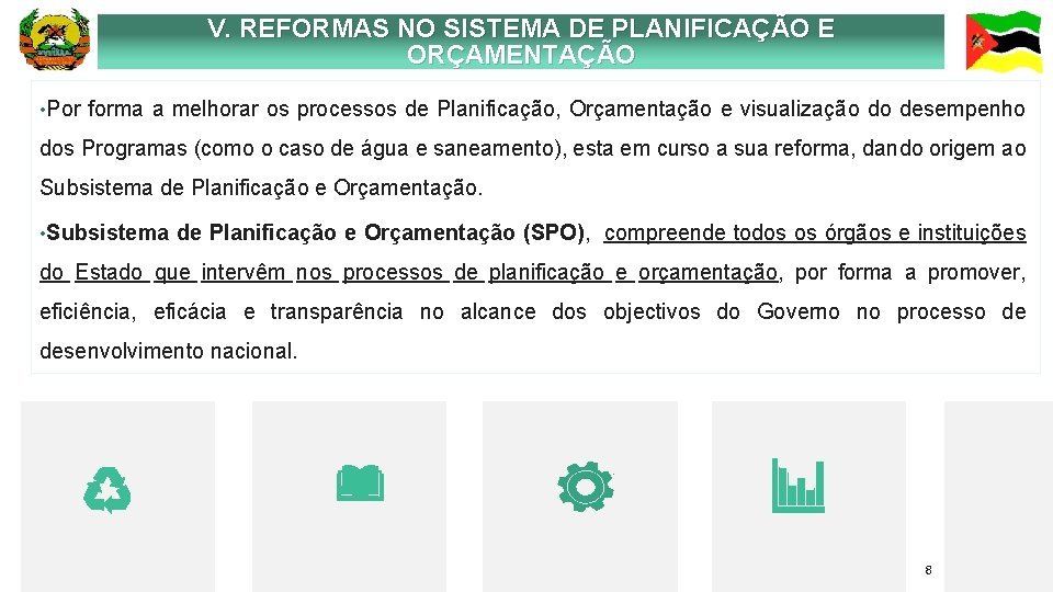 V. REFORMAS NO SISTEMA DE PLANIFICAÇÃO E ORÇAMENTAÇÃO • Por forma a melhorar os