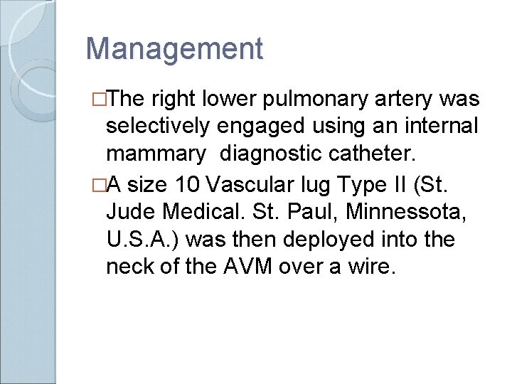 Management �The right lower pulmonary artery was selectively engaged using an internal mammary diagnostic