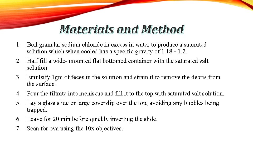 Materials and Method 1. Boil granular sodium chloride in excess in water to produce