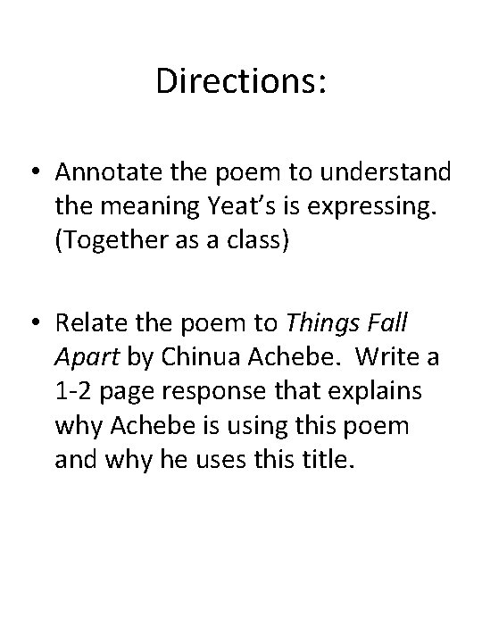 Directions: • Annotate the poem to understand the meaning Yeat’s is expressing. (Together as