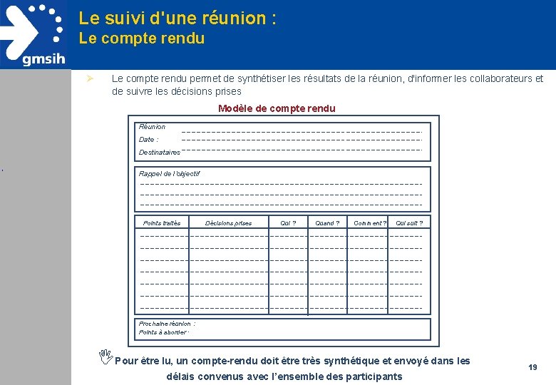 Le suivi d'une réunion : Le compte rendu Ø Le compte rendu permet de