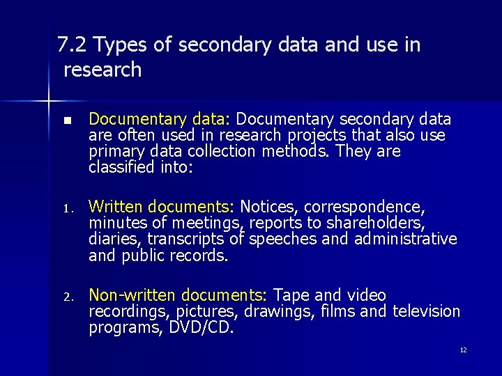 7. 2 Types of secondary data and use in research n Documentary data: Documentary