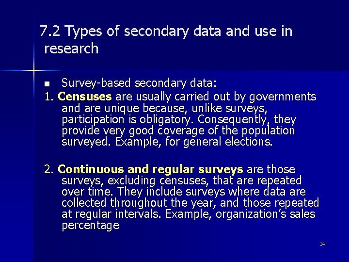 7. 2 Types of secondary data and use in research Survey-based secondary data: 1.