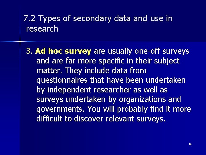 7. 2 Types of secondary data and use in research 3. Ad hoc survey