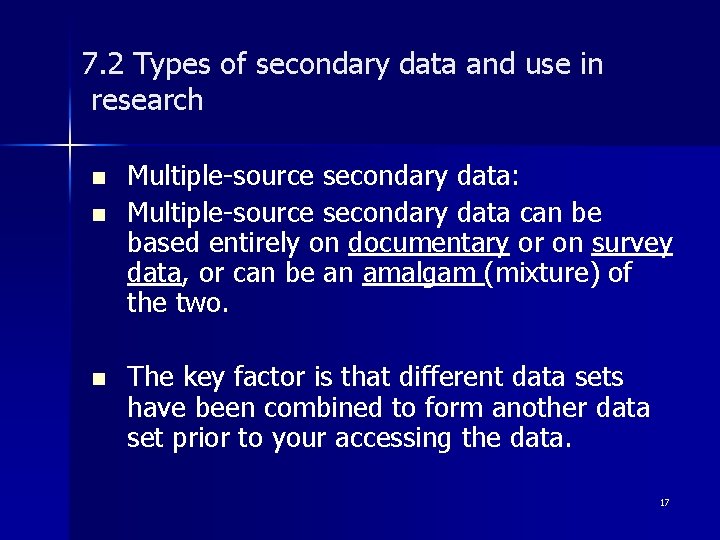 7. 2 Types of secondary data and use in research n n n Multiple-source