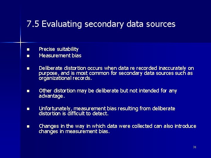 7. 5 Evaluating secondary data sources n n Precise suitability Measurement bias n Deliberate