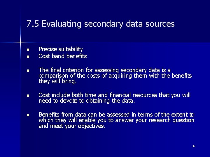 7. 5 Evaluating secondary data sources n n Precise suitability Cost band benefits n