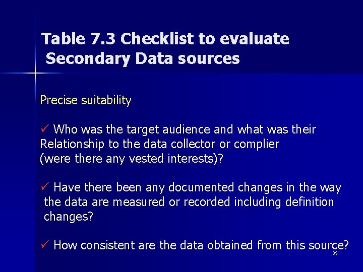 Table 7. 3 Checklist to evaluate Secondary Data sources Precise suitability ü Who was
