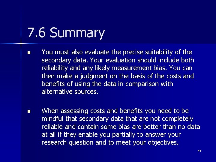 7. 6 Summary n You must also evaluate the precise suitability of the secondary