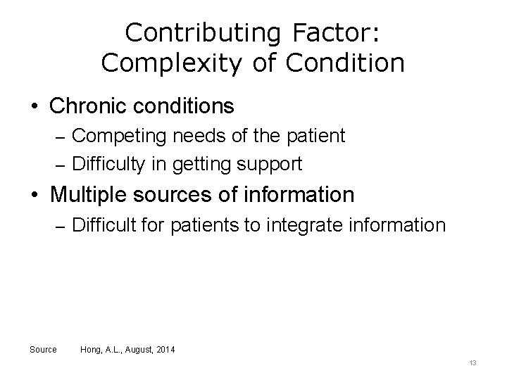 Contributing Factor: Complexity of Condition • Chronic conditions – Competing needs of the patient