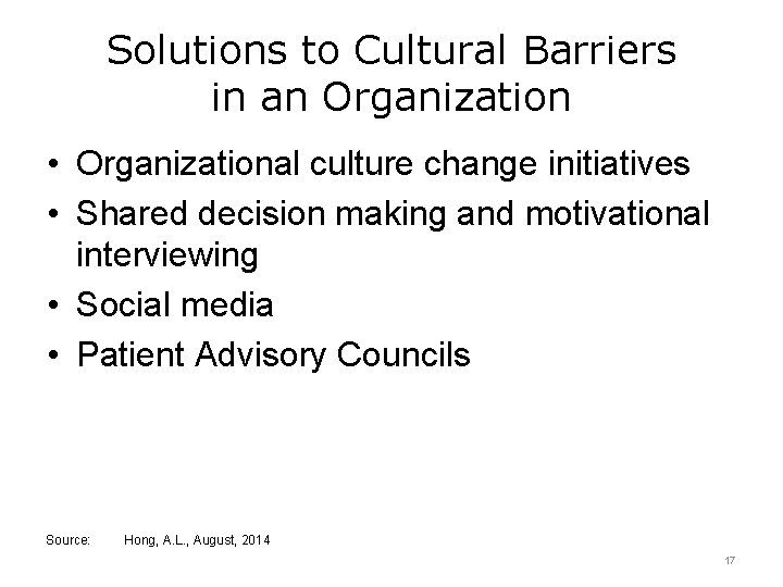 Solutions to Cultural Barriers in an Organization • Organizational culture change initiatives • Shared