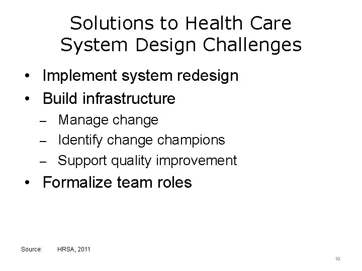 Solutions to Health Care System Design Challenges • Implement system redesign • Build infrastructure