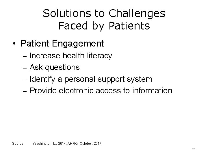 Solutions to Challenges Faced by Patients • Patient Engagement – Increase health literacy –