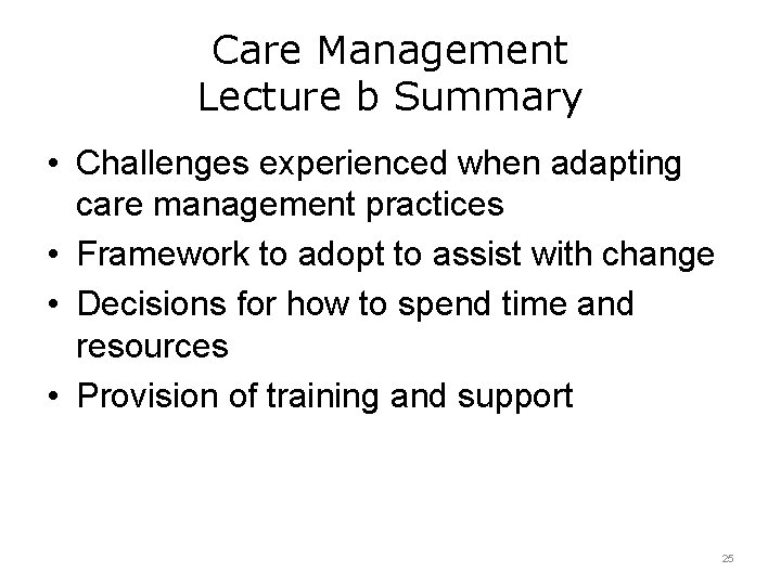 Care Management Lecture b Summary • Challenges experienced when adapting care management practices •