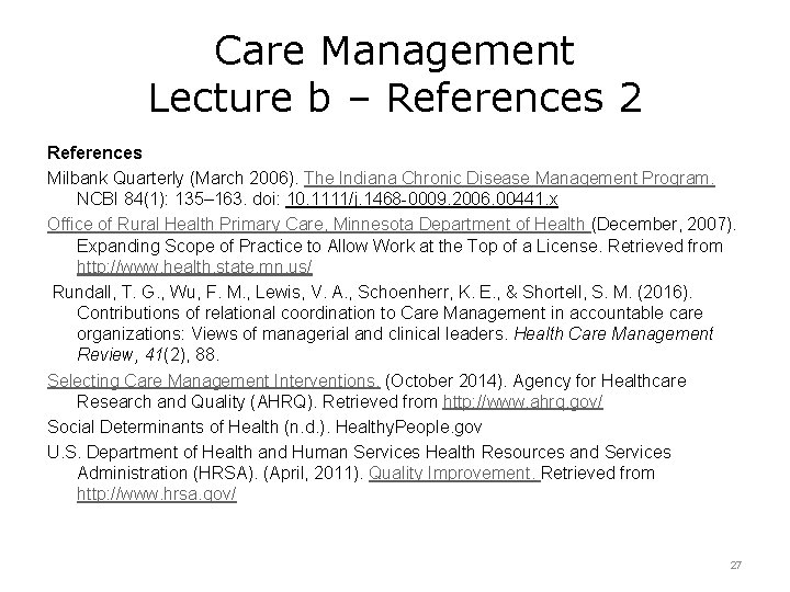 Care Management Lecture b – References 2 References Milbank Quarterly (March 2006). The Indiana
