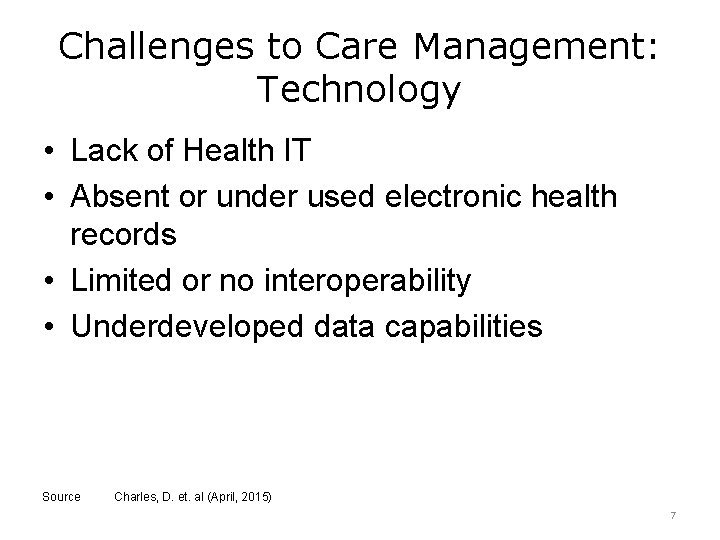 Challenges to Care Management: Technology • Lack of Health IT • Absent or under