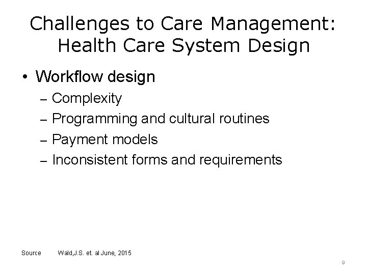 Challenges to Care Management: Health Care System Design • Workflow design – Complexity –