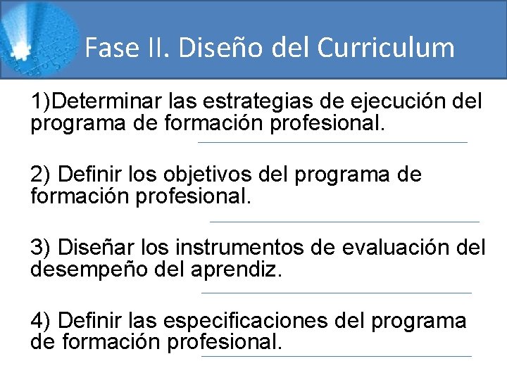 Fase II. Diseño del Curriculum 1)Determinar las estrategias de ejecución del programa de formación