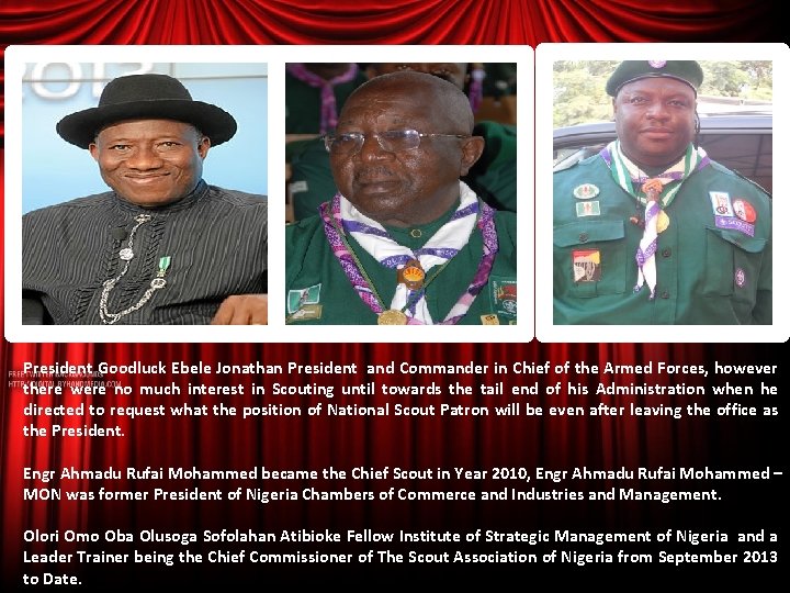 President Goodluck Ebele Jonathan President and Commander in Chief of the Armed Forces, however