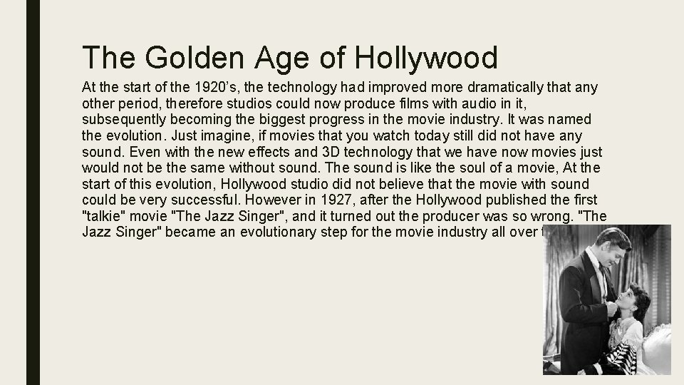 The Golden Age of Hollywood At the start of the 1920’s, the technology had