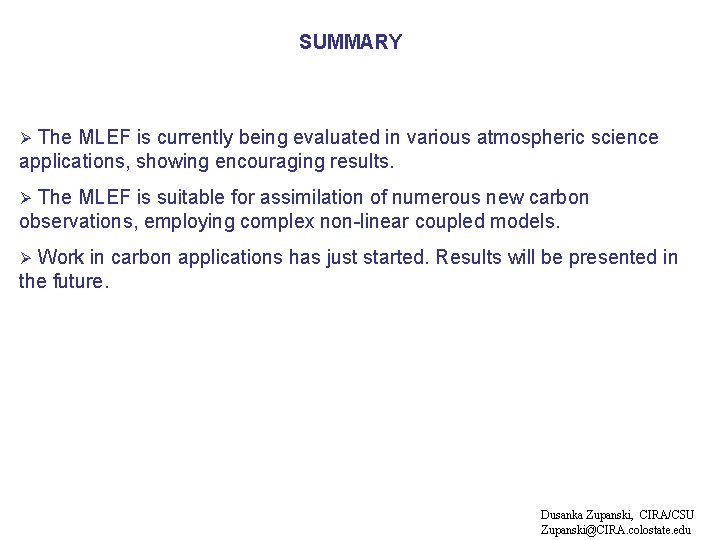 SUMMARY The MLEF is currently being evaluated in various atmospheric science applications, showing encouraging