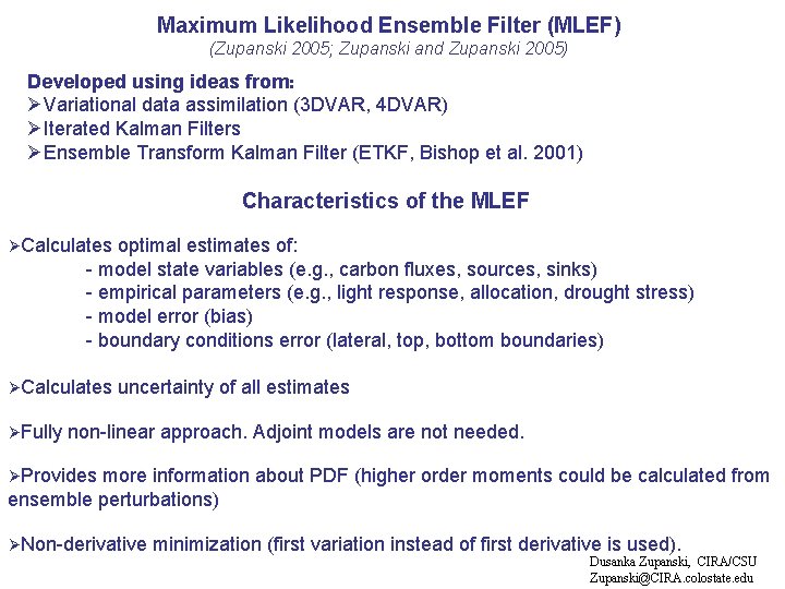 Maximum Likelihood Ensemble Filter (MLEF) (Zupanski 2005; Zupanski and Zupanski 2005) Developed using ideas