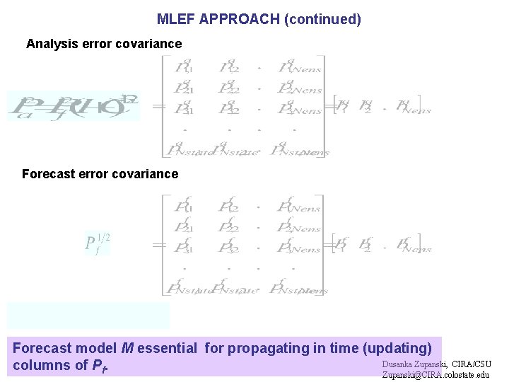 MLEF APPROACH (continued) Analysis error covariance Forecast model M essential for propagating in time