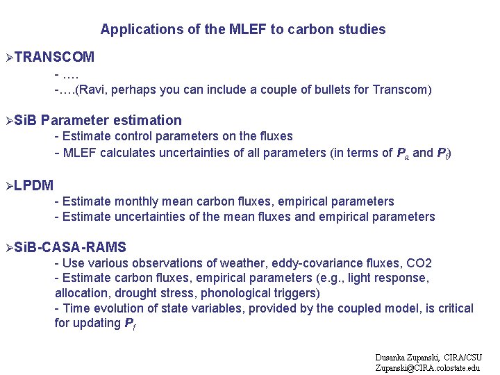 Applications of the MLEF to carbon studies ØTRANSCOM - …. -…. (Ravi, perhaps you