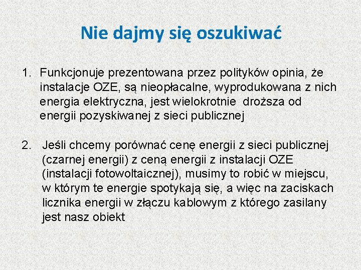 Nie dajmy się oszukiwać 1. Funkcjonuje prezentowana przez polityków opinia, że instalacje OZE, są