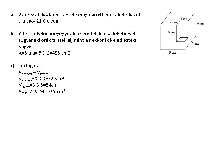 a) Az eredeti kocka összes éle magmaradt, plusz keletkezett 9 új, így 21 éle