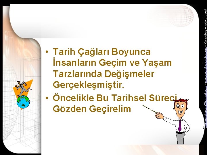 mehmetaliercan@hotmail. com – www. cografyakulubu. com – Karacabey Anadolu Lisesi • Tarih Çağları Boyunca