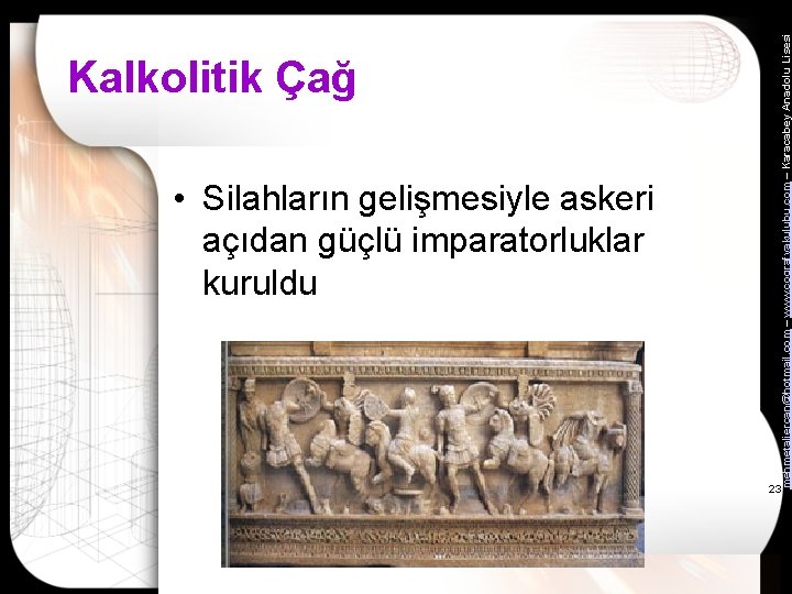  • Silahların gelişmesiyle askeri açıdan güçlü imparatorluklar kuruldu mehmetaliercan@hotmail. com – www. cografyakulubu.