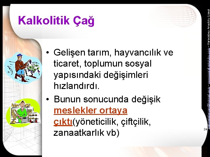  • Gelişen tarım, hayvancılık ve ticaret, toplumun sosyal yapısındaki değişimleri hızlandırdı. • Bunun