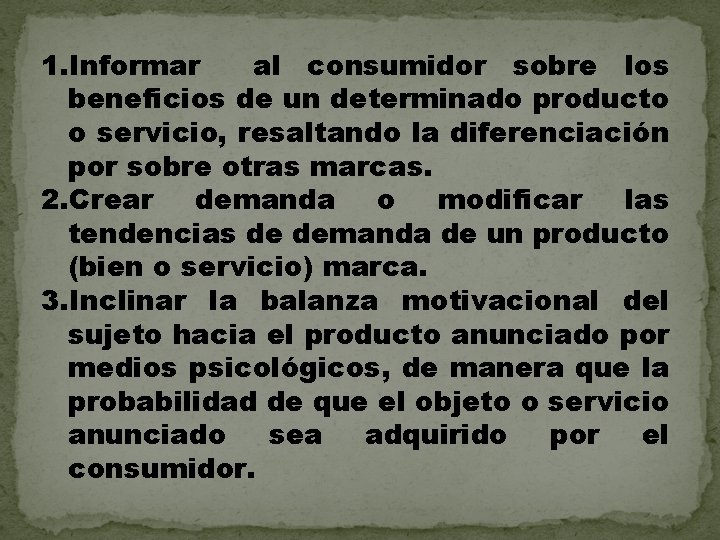 1. Informar al consumidor sobre los beneficios de un determinado producto o servicio, resaltando