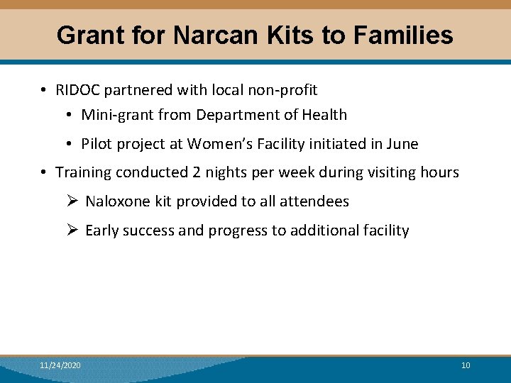 Grant for Narcan Kits to Families • RIDOC partnered with local non-profit • Mini-grant