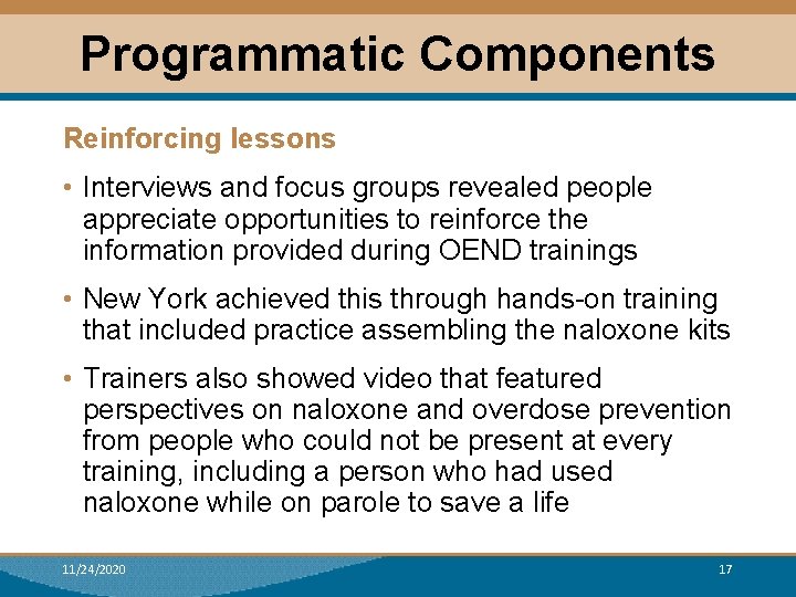 Programmatic Components Reinforcing lessons • Interviews and focus groups revealed people appreciate opportunities to