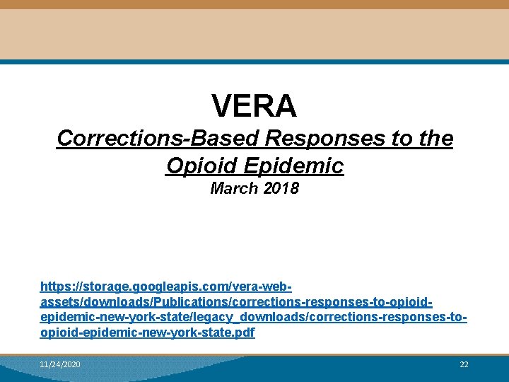 VERA Corrections-Based Responses to the Opioid Epidemic March 2018 https: //storage. googleapis. com/vera-webassets/downloads/Publications/corrections-responses-to-opioidepidemic-new-york-state/legacy_downloads/corrections-responses-toopioid-epidemic-new-york-state. pdf