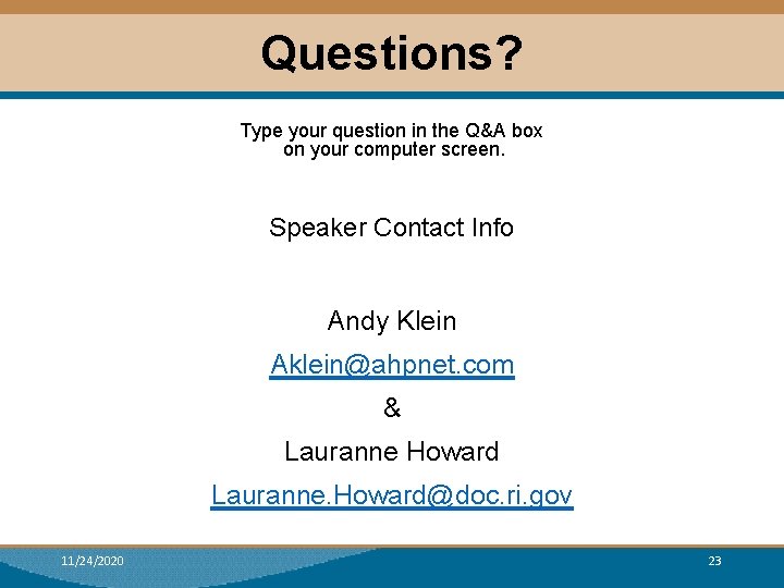 Questions? Type your question in the Q&A box on your computer screen. Speaker Contact