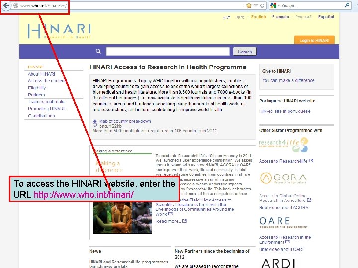 To access the HINARI website, enter the URL http: //www. who. int/hinari/ 