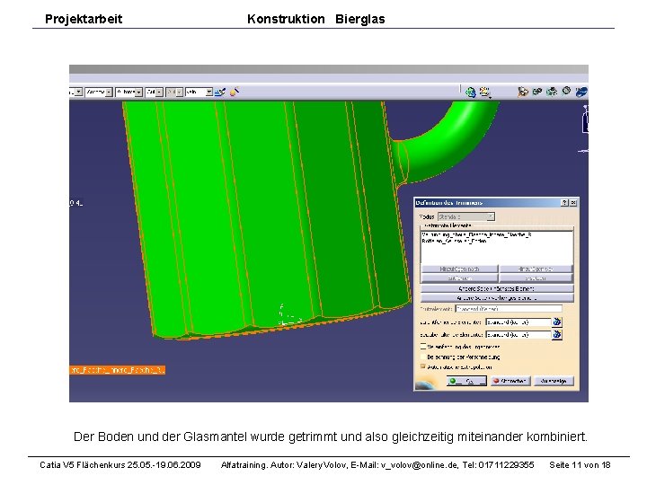 Projektarbeit Konstruktion Bierglas Der Boden und der Glasmantel wurde getrimmt und also gleichzeitig miteinander