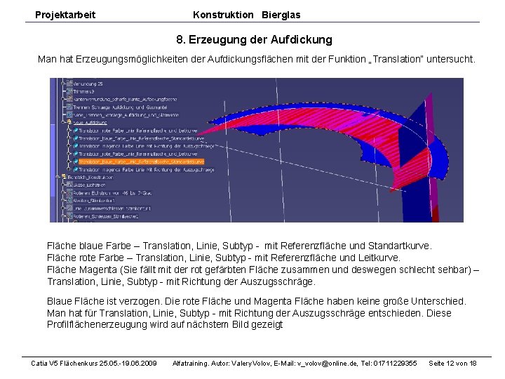 Projektarbeit Konstruktion Bierglas 8. Erzeugung der Aufdickung Man hat Erzeugungsmöglichkeiten der Aufdickungsflächen mit der