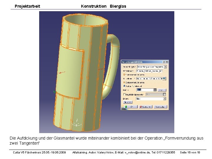 Projektarbeit Konstruktion Bierglas Die Aufdickung und der Glasmantel wurde miteinander kombiniert bei der Operation