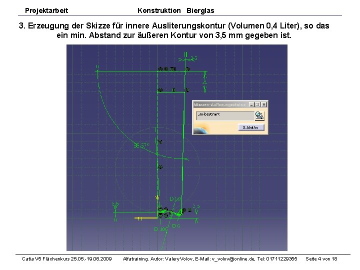 Projektarbeit Konstruktion Bierglas 3. Erzeugung der Skizze für innere Ausliterungskontur (Volumen 0, 4 Liter),