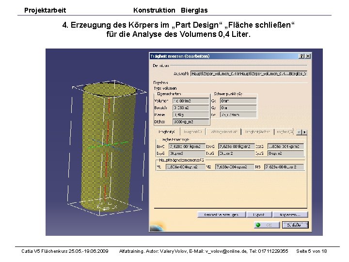 Projektarbeit Konstruktion Bierglas 4. Erzeugung des Körpers im „Part Design“ „Fläche schließen“ für die