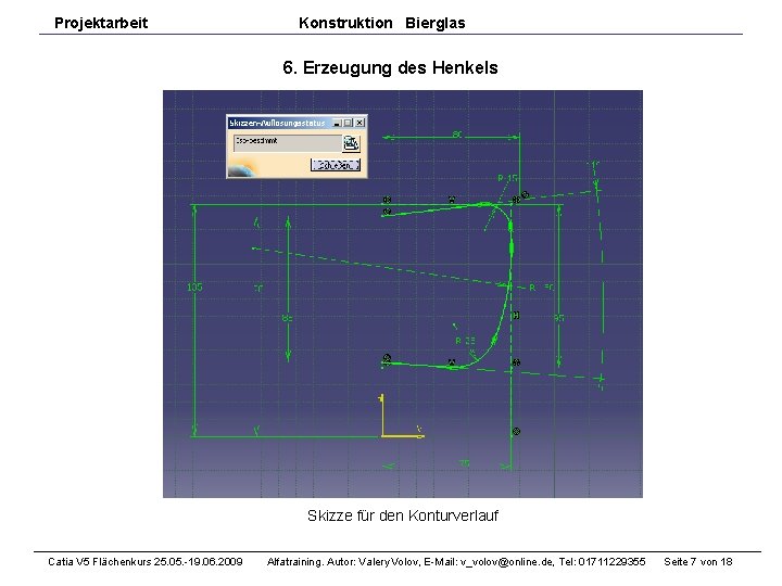 Projektarbeit Konstruktion Bierglas 6. Erzeugung des Henkels Skizze für den Konturverlauf Catia V 5